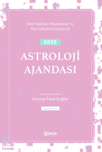 2025 Astroloji Ajandası;Sabit Yıldızlar, Olumlamalar ve  Tüm Gökyüzü Geçişleri