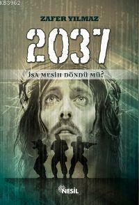 2037 İsa Mesih Döndü mü?