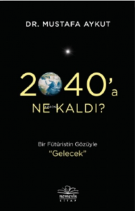 2040’a Ne Kaldı?