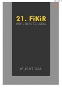 21. Fikir; Ben ve Ben'in Dışındakiler