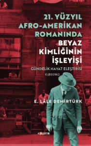 21. Yüzyıl Afro - Amerikan Romanında Beyaz Kimliğinin İşleyişi - Gündelik Hayat Eleştirisi
