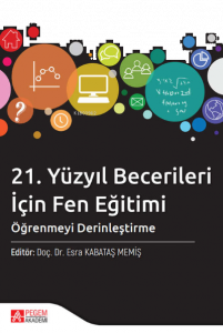 21. Yüzyıl Becerileri İçin Fen Eğitimi: Öğrenmeyi Derinleştirme