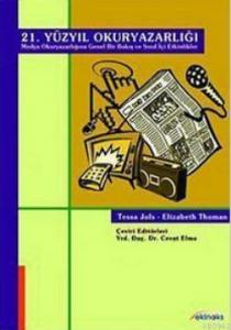 21. Yüzyıl Okuryazarlığı; (Medya Okuryazarlığına Genel Bir Bakış ve Sınıf İçi Etkinlikler)
