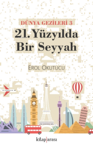 21. Yüzyılda Bir Seyyah - Dünya Gezileri 3