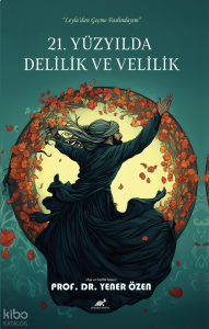 21. Yüzyılda Delilik ve Velilik