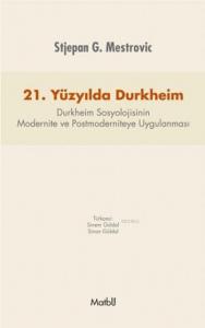 21.Yüzyılda Durkheim; Durkheim Sosyolojisinin Modernite ve Postmoderniteye Uygulanması