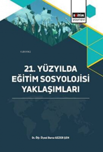 21. Yüzyılda Eğitim Sosyolojisi Yaklaşımları