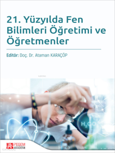 21. Yüzyılda Fen Bilimleri Öğretimi ve Öğretmenler