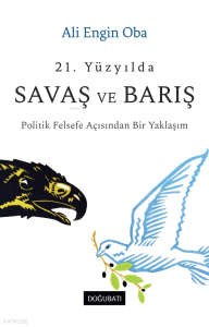 21. Yüzyılda Savaş Ve Barış Politik Felsefe Açısından Bir Yaklaşım