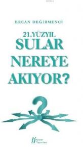 21. Yüzyılda Sular Nereye Akıyor?