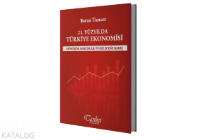 21. Yüzyılda Türkiye Ekonomisi;Dönüşüm, Sorunlar ve Geleceğe Bakış