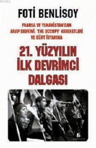 21. Yüzyılın İlk Devrimci Dalgası; Fransa ve Yunanistan'dan Arap İsyanı, The Occupy Hareketleri ve Kürt Baharına