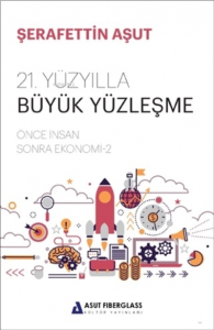 21. Yüzyılla Büyük Yüzleşme;Önce İnsan Sonra Ekonomi - 2