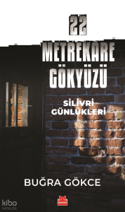 22 Metrekare Gökyüzü ;Silivri Günlükleri