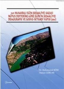 2611 Numaralı Eğin (Kemaliye) Kazası Nüfus Defterine Göre Eğin'in; (Kemaliye) Demografik ve Sosyo- İktisadi Yapısı (1841)