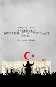 27 Mayıs'tan 12 Mart'a Türkiye'de Devlet Teşkilatı ve Siyaset Hayatı (1960-1971)