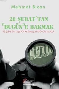 28 Şubattan Bugüne Bakmak; 28 Şubat Bin Değil 10 Yıl Sürseydi Fetö Olur muydu?