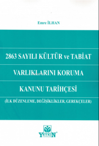 2863 Sayılı Kültür ve Tabiat Varlıklarını Koruma Kanunu Tarihçesi ;(İlk Düzenleme, Değişiklikler, Gerekçeler)