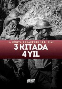 3 Kıtada 4 Yıl (Ciltli); 1. Dünya Savaşı'nın 100. Yılı