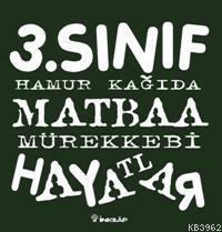 3. Sınıf Hamur Kağıda Matbaa Mürekkebi Hayatlar