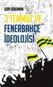 3 Temmuz ve Fenerbahçe İdeolojisi