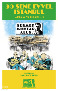 30 Sene Evvel İstanbul;Akşam Yazıları 1