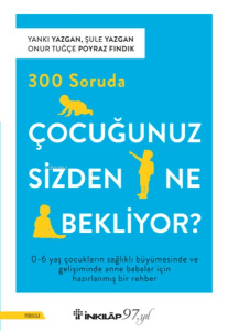 300 Soruda Çocuğunuz Sizden Ne Bekliyor?