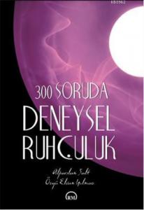 300 Soruda Deneysel Ruhçuluk