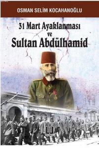 31 Mart Ayaklanması ve Sultan Abdülhamid