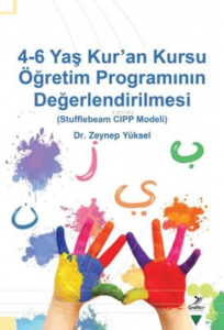 4-6 Yaş Kur'an Kursu Öğretim Programının Değerlendirilmesi;Stufflebeam CIPP Modeli