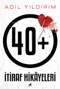 40+ İtiraf Hikâyeleri