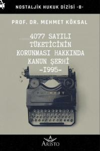 4077 Sayılı Tüketicinin Korunması Hakkında Kanun Şerhi