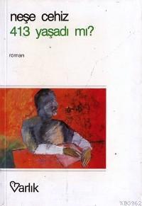 413 Yaşadı Mı?