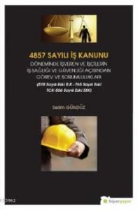 4857 Sayılı İş Kanunu Döneminde İşveren ve İşçilerin İş Sağlığı ve Güvenliği Açısından; Görev ve Sorumlulukları