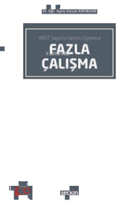 4857 Sayılı İş Kanunu Uyarınca Fazla Çalışma