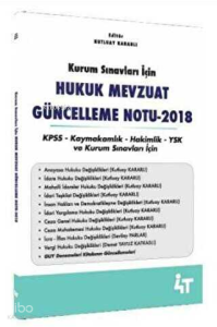 4T Yayınları 2018 Kurum Sınavları İçin Hukuk Mevzuat Güncelleme Notu