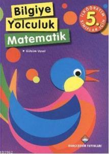 5. Sınıflar İçin Bilgiye Yolculuk - Matematik