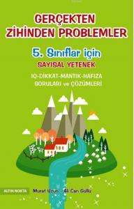 5. Sınıflar İçin Gerçekten Zihinden Problemler - Matematik; Sayısal Yetenek