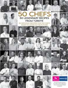50 Chefs 50 Legendary Recipes From Türkiye: 50 Original Recipes That 50 Chefs Want to Leave to the Future