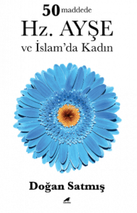 50 Maddede Hz. Ayşe ve İslam’da Kadın