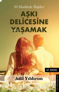 50 Maddede İlişkiler: Aşkı Delicesine Yaşamak