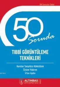 50 Soruda Tıbbi Görüntüleme Teknikleri