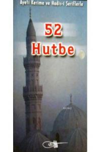 52 Hutbe; Ayeti Kerime ve Hadis-i Şeriflerle