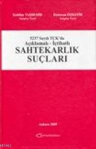 5237 Sayılı TCK'da Açıklamalı-İçtihatlı Sahtekarlık Suçları