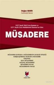 5237 Sayılı Türk Ceza Kanunu ve 5271 Sayılı Ceza Muhakemesi Kanununa Göre Müsadere
