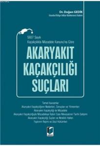 5607 Sayılı Kaçakçılıkla Mücadele Kanunu'na Göre Akaryakıt Kaçakçılığı Suçları