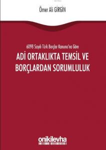 6098 Sayılı Türk Borçlar Kanununa Göre Adi Ortaklıkta Temsil ve Borçlardan Sorumluluk
