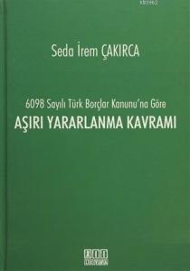 6098 Sayılı Türk Borçlar Kanunu'na Göre Aşırı Yararlanma Kavramı