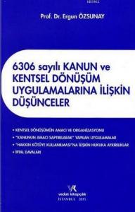 6306 sayılı Kanun ve Kentsel Dönüşüm Uygulamalarına İlişkin Düşünceler