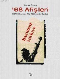 ´68 Afişleri; Odtü Devrimci Afiş Atölyesinin Öyküsü